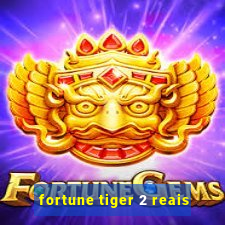 fortune tiger 2 reais