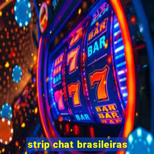 strip chat brasileiras