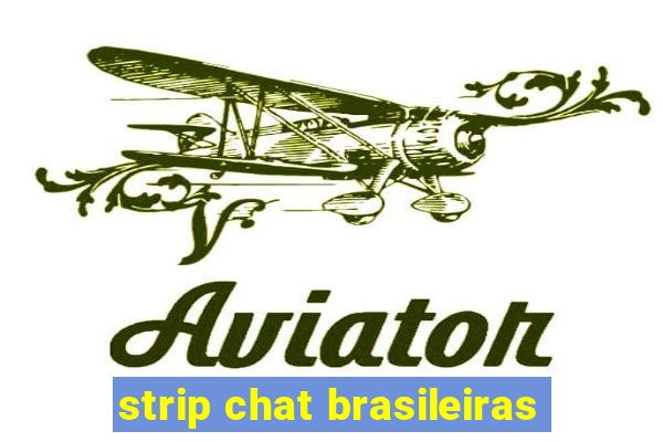 strip chat brasileiras