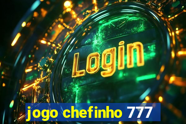 jogo chefinho 777