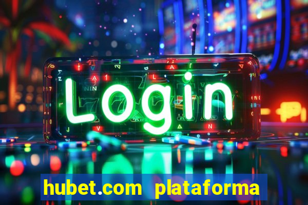 hubet.com plataforma de jogos