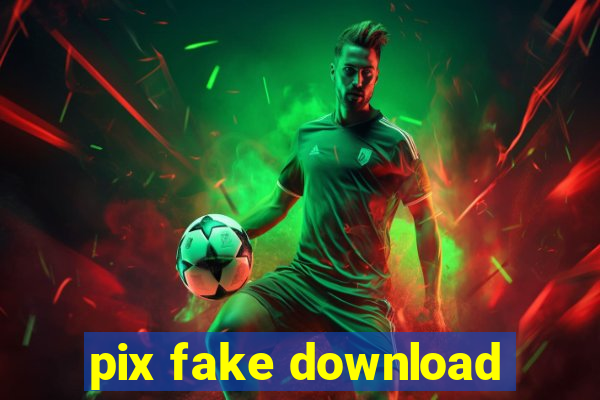 pix fake download