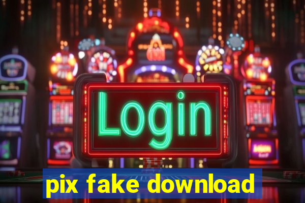 pix fake download