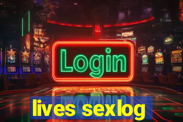 lives sexlog