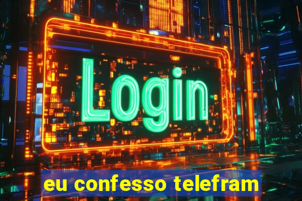 eu confesso telefram