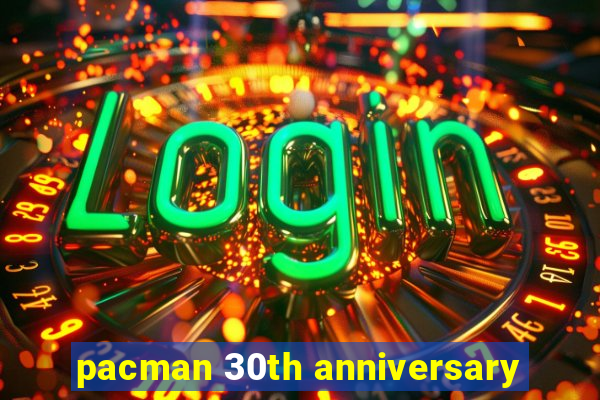 pacman 30th anniversary