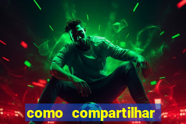 como compartilhar aposta no bet365