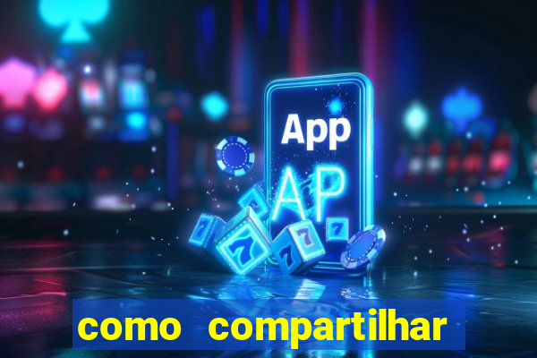 como compartilhar aposta no bet365