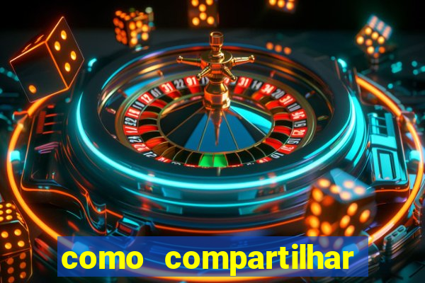 como compartilhar aposta no bet365