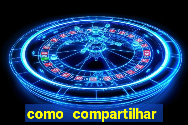 como compartilhar aposta no bet365