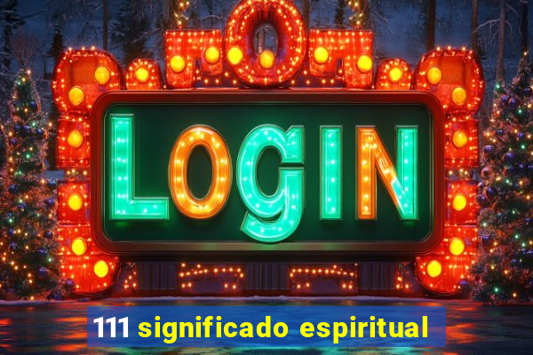 111 significado espiritual