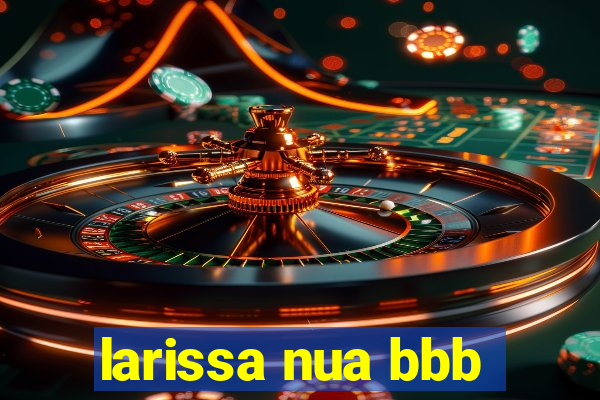 larissa nua bbb