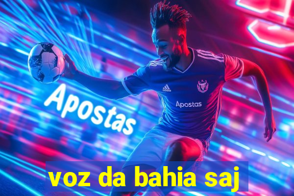 voz da bahia saj