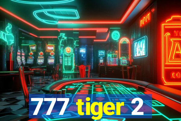 777 tiger 2