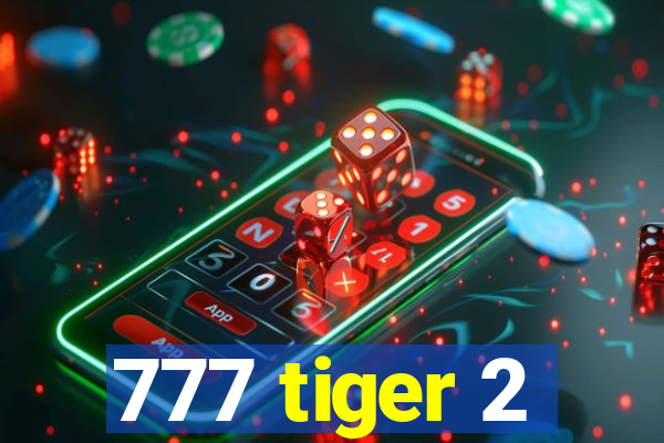 777 tiger 2