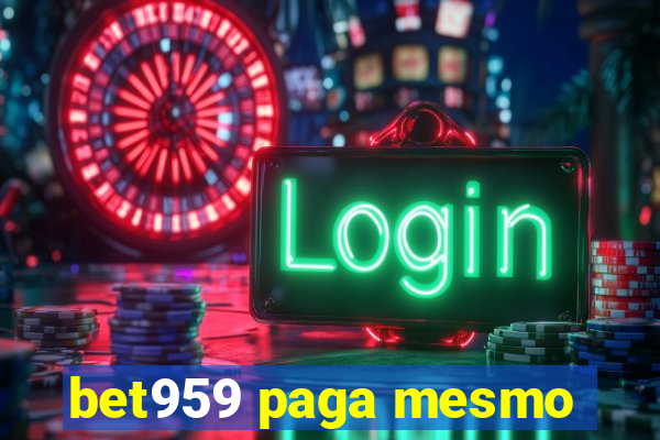 bet959 paga mesmo