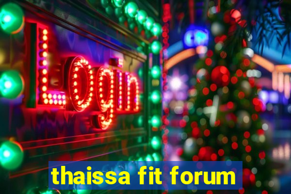 thaissa fit forum