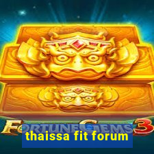 thaissa fit forum