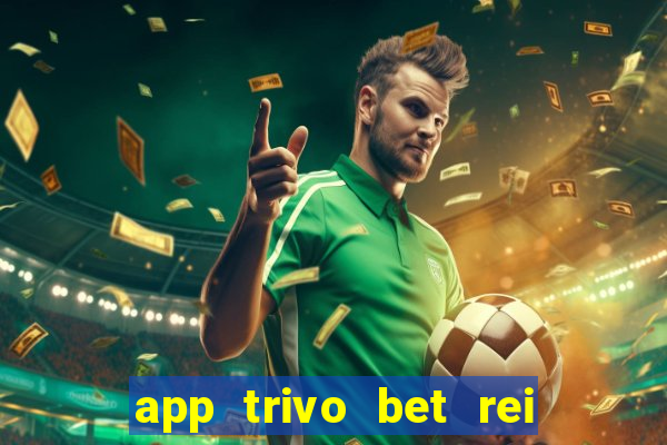 app trivo bet rei do bicho