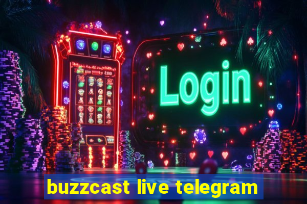 buzzcast live telegram