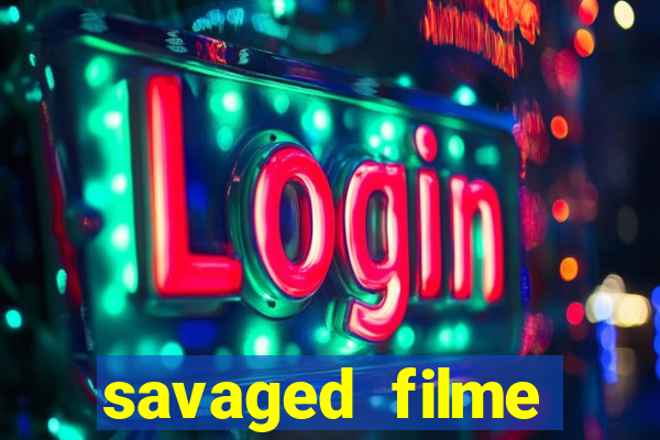 savaged filme completo dublado