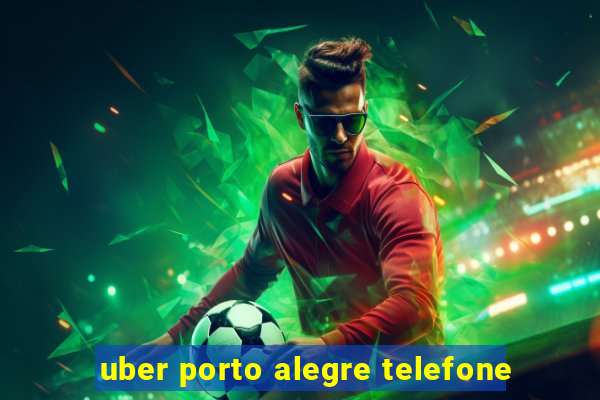 uber porto alegre telefone