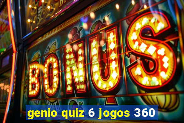 genio quiz 6 jogos 360