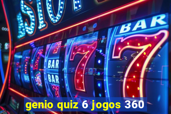 genio quiz 6 jogos 360