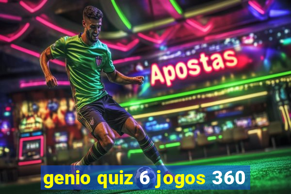 genio quiz 6 jogos 360