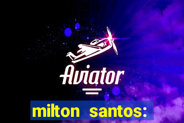 milton santos: biografia resumo