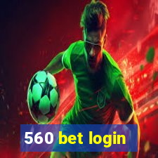 560 bet login