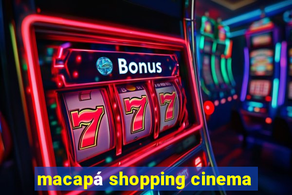 macapá shopping cinema