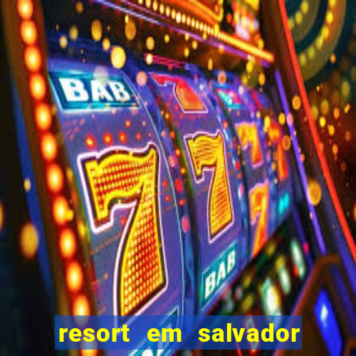 resort em salvador all inclusive