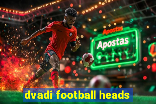 dvadi football heads