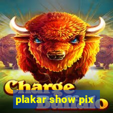 plakar show pix