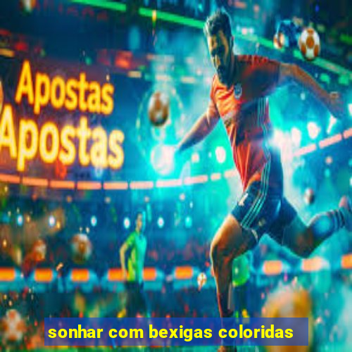 sonhar com bexigas coloridas