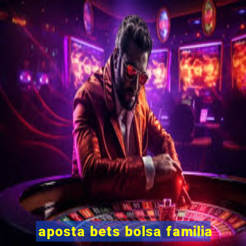 aposta bets bolsa familia