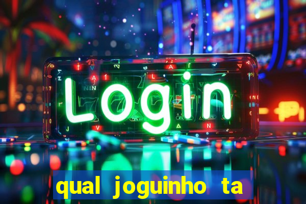 qual joguinho ta pagando agora