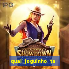 qual joguinho ta pagando agora