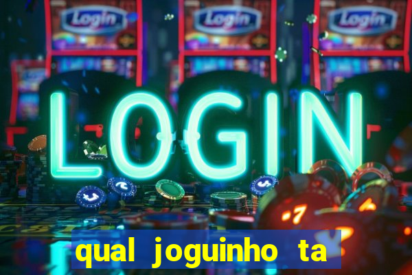 qual joguinho ta pagando agora