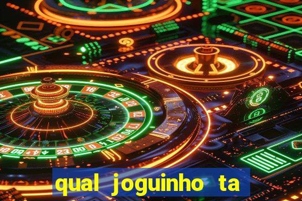 qual joguinho ta pagando agora