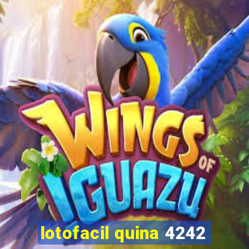 lotofacil quina 4242