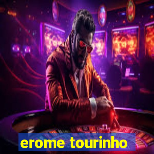 erome tourinho