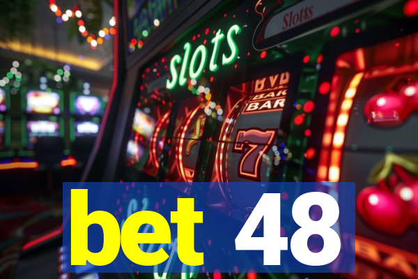 bet 48