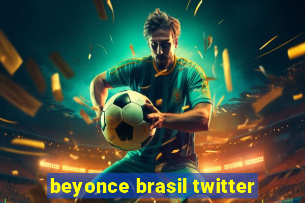 beyonce brasil twitter