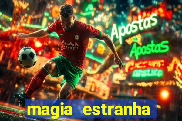 magia estranha filme completo dublado online