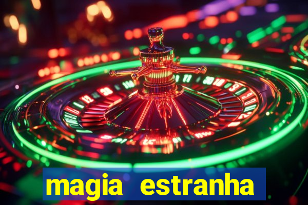 magia estranha filme completo dublado online