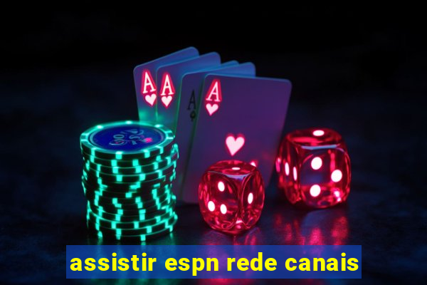 assistir espn rede canais