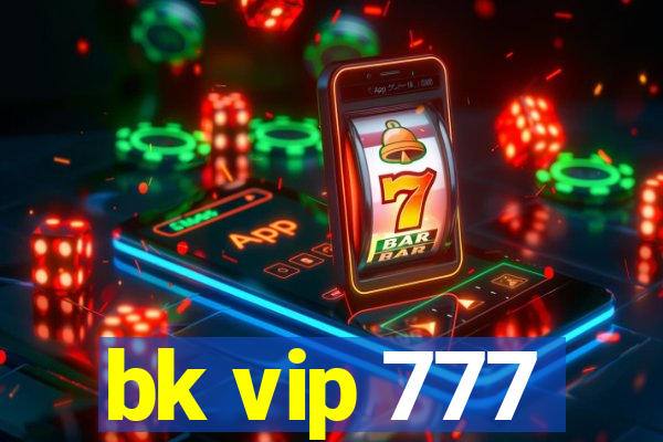 bk vip 777