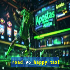 road 96 happy taxi security call password